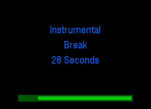 Instrumental
Break
28 Seconds