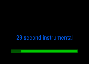 23 second instrumental

2!