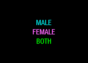 MALE

FEMALE
BOTH