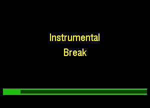 Instrumental
Break