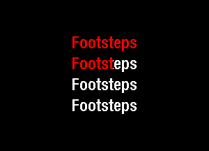 Footsteps
Footsteps

Footsteps
Footsteps