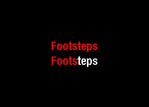 Footsteps

Footsteps