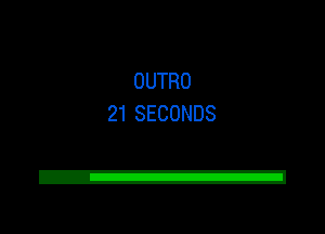 OUTRO
21 SECONDS

Z!