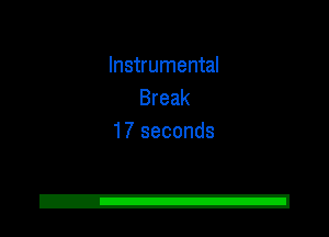 Instrumental
Break
17 seconds

2!