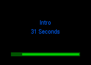 Intro
31 Seconds