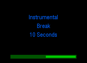 Instrumental
Break
10 Seconds