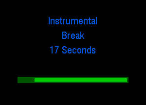 Instrumental
Break
17 Seconds

2!