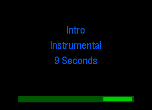 Intro
Instrumental
9 Seconds