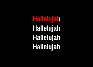 Hallelujah
Hallelujah

Hallelujah
Hallelujah