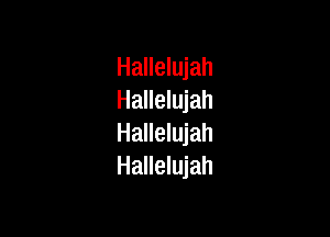 Hallelujah
Hallelujah

Hallelujah
Hallelujah