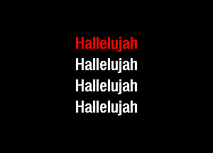 Hallelujah
Hallelujah

Hallelujah
Hallelujah