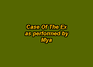 Case Of The Ex

as performed by
Mya
