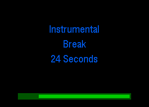 Instrumental
Break
24 Seconds