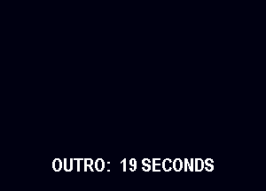 OUTROZ 19 SECONDS