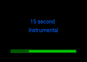 15 second
Instrumental