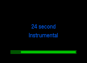 24 second
Instrumental

2!