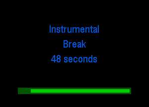 Instrumental
Break
48 seconds

2!
