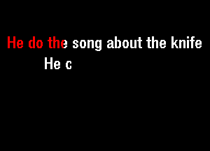 ' all the night time
into the day

He do a song about the
sweet lovin woman