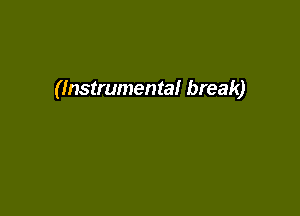 (Instrumental break)