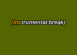 (Instrumental break)