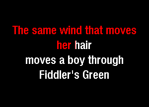 The same wind that moves
herhak

moves a boy through
Fiddler's Green