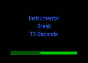 Instrumental
Break
13 Seconds

2!