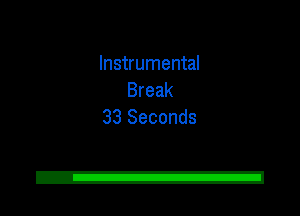 Instrumental
Break
33 Seconds

2!