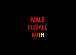 MALE
FEMALE

BOTH