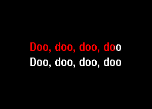 Doo,doo,doo,doo

Doo,doo,doo,doo