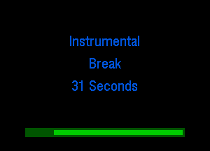 Instrumental
Break
31 Seconds