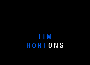 TIM
HORTONS