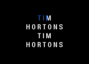 TIM
HORTONS

TIM
HORTONS