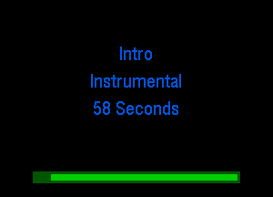 Intro
Instrumental
58 Seconds