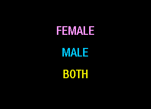 FEMALE
MALE

BOTH