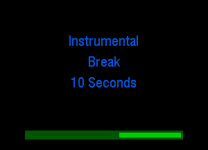 Instrumental
Break
10 Seconds