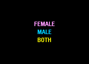 FEMALE
MALE

BOTH