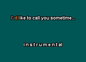 l' d like to call you sometime...

instrumental
