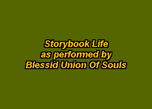 Storybook Life

as perfonned by
Blessid Union Of Souis