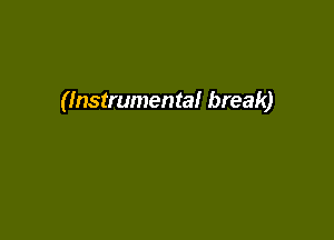 (Instrumental break)