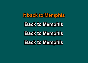 it back to Memphis
Back to Memphis

Back to Memphis

Back to Memphis