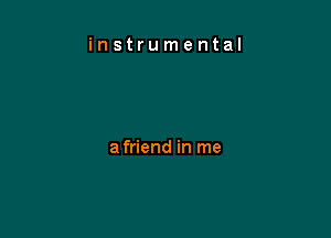 instrumental

afriend in me