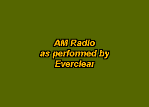 AM Radio

as performed by
Everclear