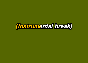 (Instrumental break)