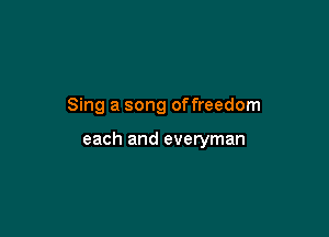 Sing a song offreedom

each and everyman