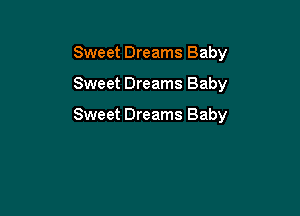 Sweet Dreams Baby

Sweet Dreams Baby

Sweet Dreams Baby