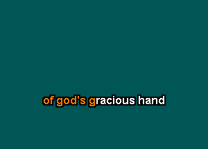 of god's gracious hand