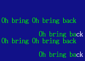 0h bring 0h bring back

0h bring back
0h bring 0h bring back

0h bring back