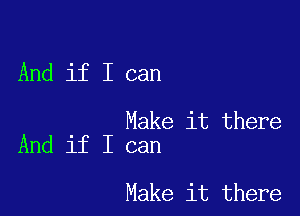 And if I can

Make it there
And if I can

Make it there