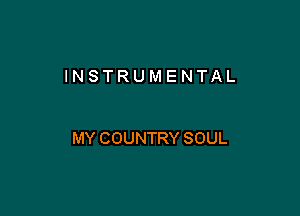 INSTRUMENTAL

MYCOUNTRYSOUL