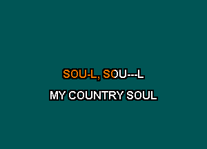 SOU-L, SOU---L

MY COUNTRY SOUL